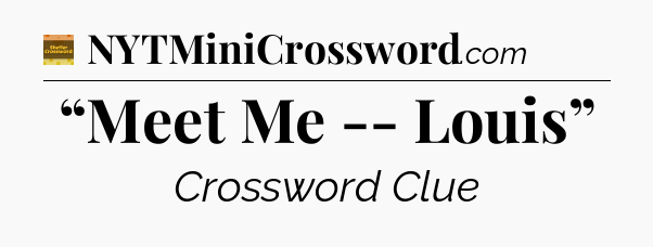“Meet Me -- Louis” - Eugene Sheffer Crossword