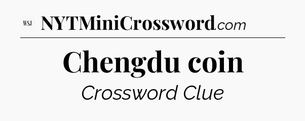Chengdu coin - WSJ Crossword
