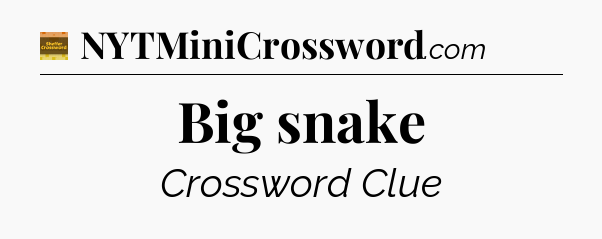 Big snake crossword clue Eugene Sheffer