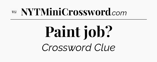 Paint job - WSJ Crossword