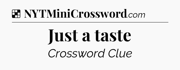 Solution: Just a taste - NYT Crossword