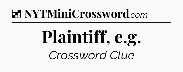 Solution: Plaintiff, e.g - NYT Crossword
