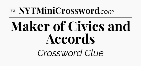Maker of Civics and Accords - WSJ Crossword