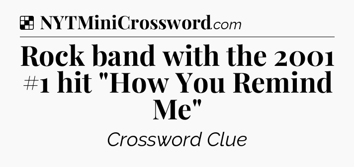 Solution: Rock band with the 2001 #1 hit 