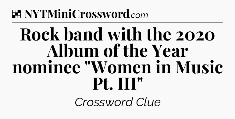 Solution: Rock band with the 2020 Album of the Year nominee 