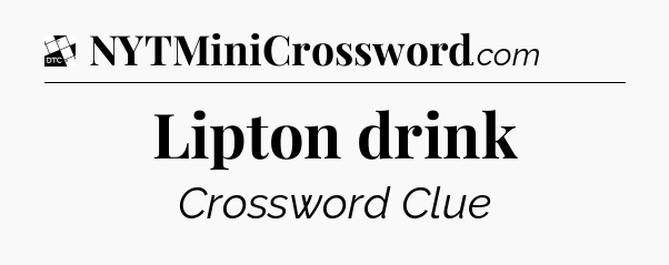 Lipton drink - Daily Themed Mini Crossword
