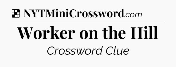 Solution: Worker on the Hill - NYT Crossword