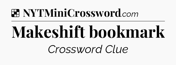 Solution: Makeshift bookmark - NYT Crossword