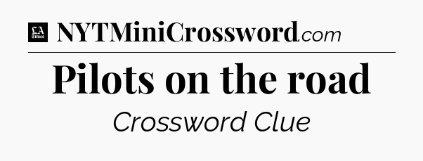 Pilots on the road - LA Times Crossword