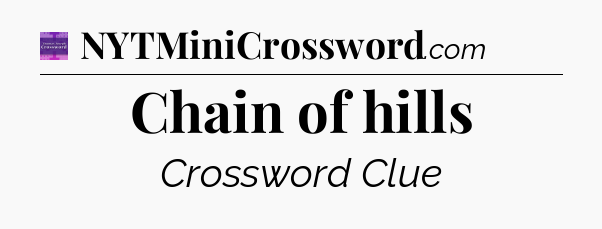 Chain of hills - Thomas Joseph Crossword