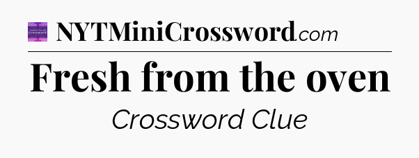 Fresh from the oven - Thomas Joseph Crossword