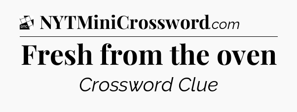 Fresh from the oven - Daily Themed Classic Crossword