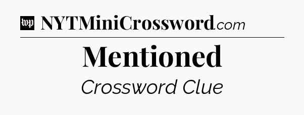 Mentioned Crossword Clue