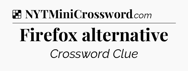 Solution: Firefox alternative - NYT Crossword