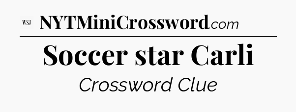 Soccer star Carli - WSJ Crossword