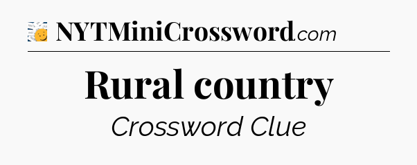 Rural country - 7 Little Words