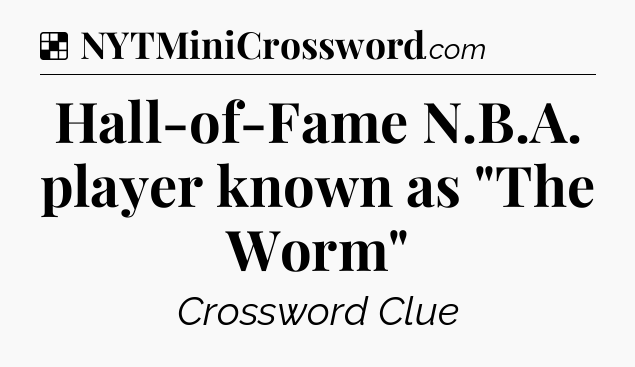 Solution: Hall-of-Fame N.B.A. player known as 