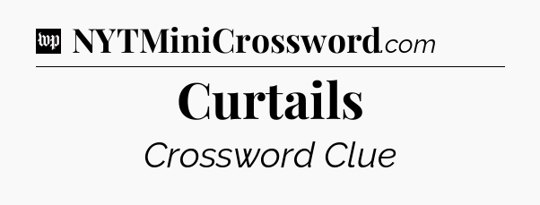Curtails Crossword Clue