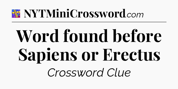 Word found before Sapiens or Erectus Codycross