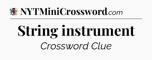 String instrument Crossword Clue