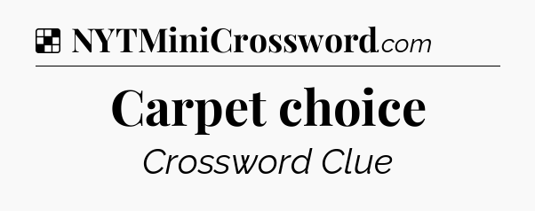 Solution: Carpet choice - NYT Crossword