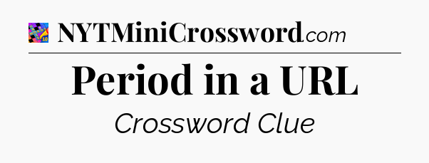 Period in a URL Crossword Clue