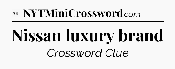Nissan luxury brand - WSJ Crossword
