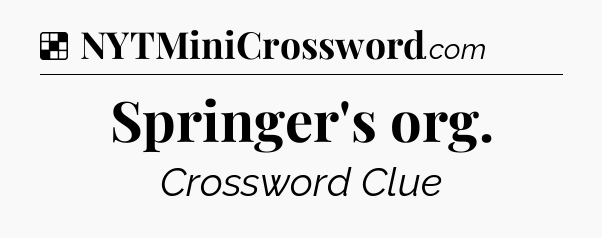 Solution: Springer's org - NYT Crossword