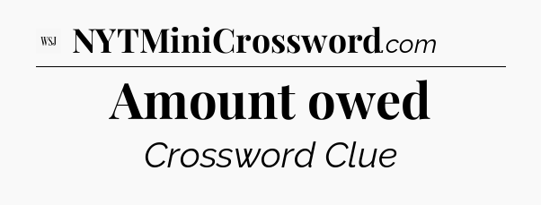 Amount owed - WSJ Crossword