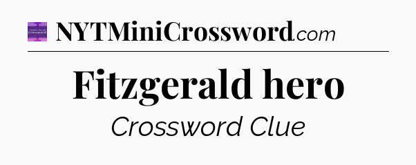 Fitzgerald hero - Thomas Joseph Crossword