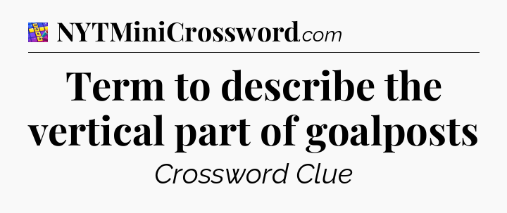 Term to describe the vertical part of goalposts Codycross