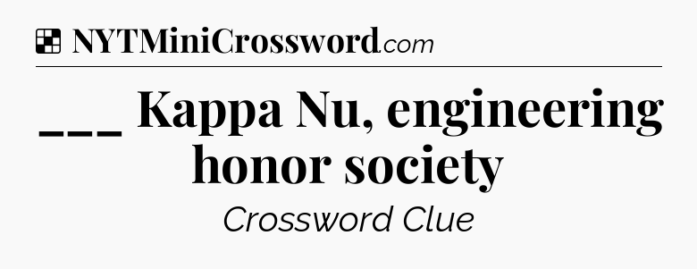 Solution: ___ Kappa Nu, engineering honor society - NYT Crossword