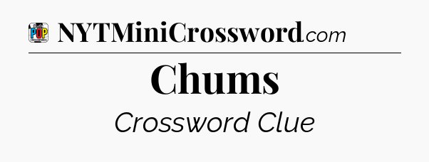 Chums Crossword Clue
