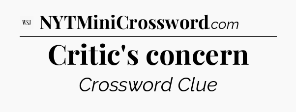 Critic's concern - WSJ Crossword