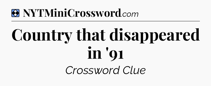 Solution: Country that disappeared in '91 - NYT Mini Crossword