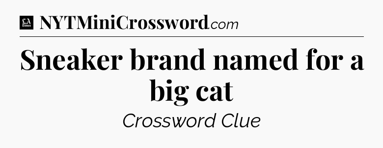 Sneaker brand named for a big cat - LA Times Crossword