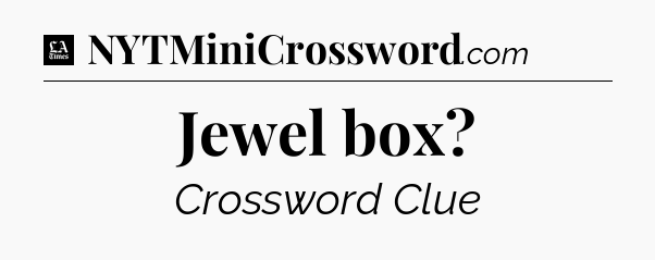Jewel box - LA Times Crossword