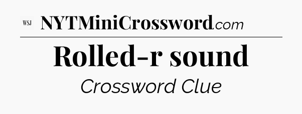 Rolled-r sound - WSJ Crossword