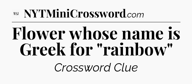 Flower whose name is Greek for 