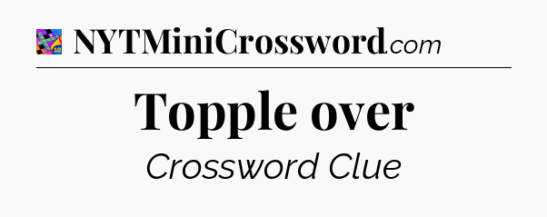 Topple over Crossword Clue