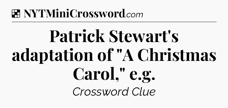 Solution: Patrick Stewart's adaptation of 