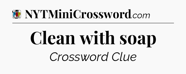 Clean with soap Crossword Clue