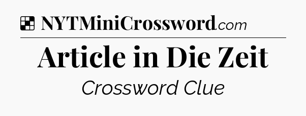 Solution: Article in Die Zeit - NYT Crossword