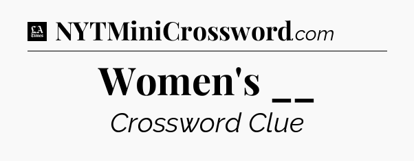 Women's __ - LA Times Crossword