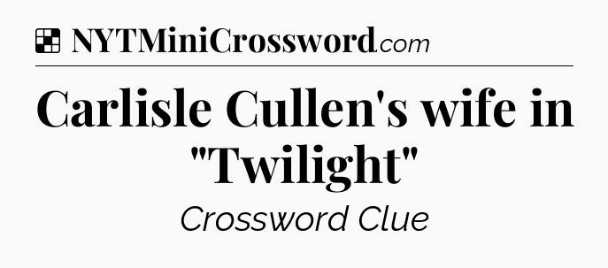 Solution: Carlisle Cullen's wife in 