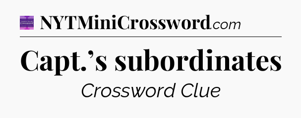 Capt.’s subordinates - Thomas Joseph Crossword