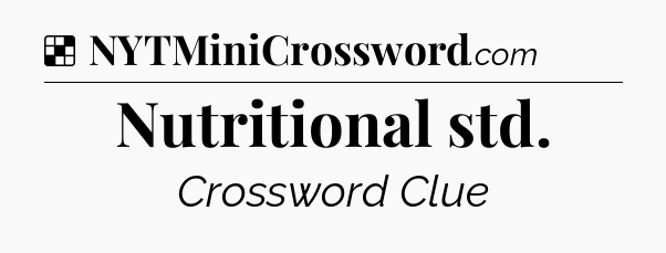 Solution: Nutritional std - NYT Crossword