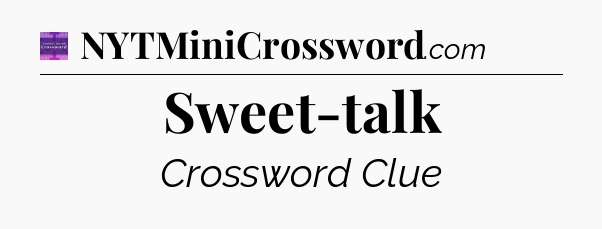 Sweet-talk - Thomas Joseph Crossword