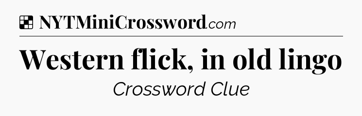 Solution: Western flick, in old lingo - NYT Crossword