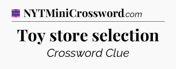 Toy store selection - Thomas Joseph Crossword